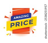 Amazing price banner label or tag. Advertising discounts sign vector.