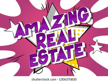 Amazing Real Estate - Vector illustrated comic book style phrase on abstract background.