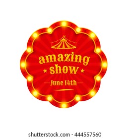 Amazing show light frame. Circus label. Vector illustration