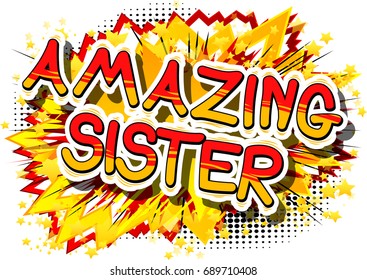 Amazing Sister - Comic book style phrase on abstract background.