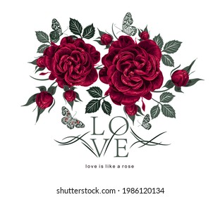 An amazing slogan in a floral arrangement of roses and butterflies. The romantic slogan is "love is like roses".