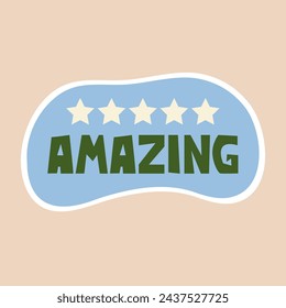 Amazing - sticker design. Positive, inspirational, and praising lettering word to celebrate the school, educational, student, and work results and success. Vector illustration