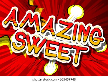 Amazing Sweet - Comic book style phrase on abstract background.