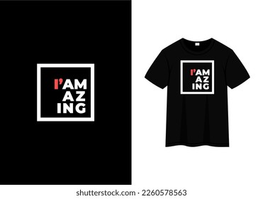 i'm amazing text quotes, t-shirt design template