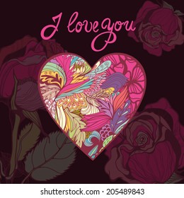 Amazing Vector illustration of floral heart with roses background in bright color "I love you".