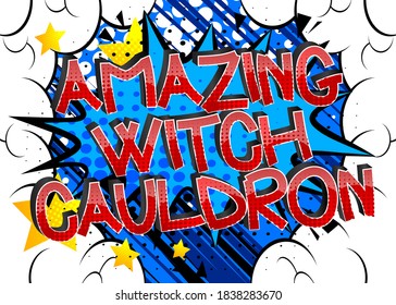 Amazing Witch Cauldron Comic book style cartoon words on abstract colorful comics background.