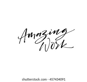 Amazing work vector quote. Hand drawn positive lettering. Ink illustration. Modern brush calligraphy. Isolated on white background. 