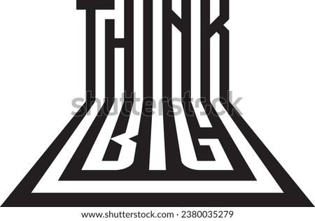 Ambigram of two linked words, quote think big