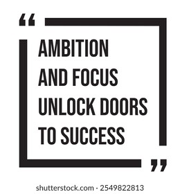 Ambition and focus unlock doors to success inspirational design quote, motivational quotes, typography illustration lettering quotes