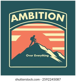 Ambition Over Everything T-Shirt - Motivational Hiking Graphic Tee