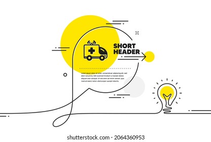 Ambulance car icon. Continuous line idea chat bubble banner. Medical emergency transport sign. Ambulance car icon in chat message. Talk comment light bulb background. Vector