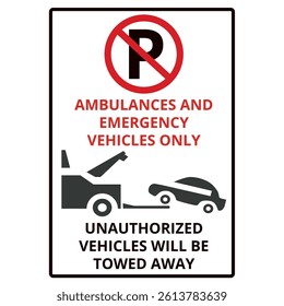 Ambulance and emergency vehicles only unauthorized vehicles will be towed away sign