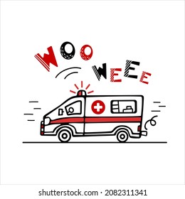 The ambulance is in a hurry to help. Cute childrens illustration in Scandinavian style. Lettering siren sounds. Hand drawn style, red and black colors. Posters, postcards, banners, printing on fabric