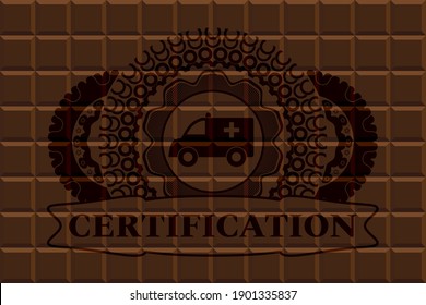 Ambulance icon and Certification text chocolate bar emblem. Brown exquisite background. Artistic illustration. 