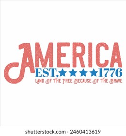 AMERICA 1776 LAND OF THE FREE BECAUSE OF THE BRAVE 4TH JULY T-SHIRT DESIGN,