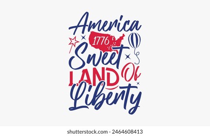 America 1776 Sweet Land Of  Liberty - 4th of July t-shirt Design, Typography Design, Download now for use on t-shirts, Mug, Book and pillow cover. 4th of July Bundle. 