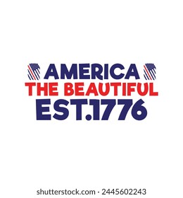 America the beautiful est. 1776, Fourth of July