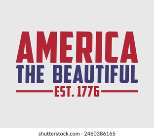 America The Beautiful Est.1776, The 4th of July National Holiday. Vector Illustration