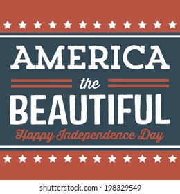 America The Beautiful - Happy Independence Day - July 4th - Vector Design