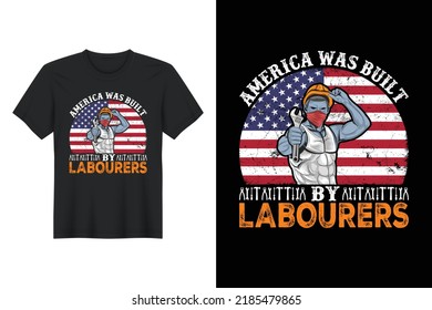 America Was Built by Labourers, Labor Day T Shirt Design