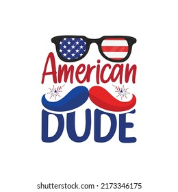 America dude independence day  typography tshirt design vector
