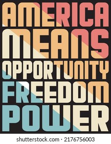 America means opportunity freedom power Essential T-Shirt