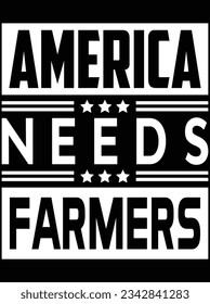 America needs farmers vector art design, eps file. design file for t-shirt. SVG, EPS cuttable design file