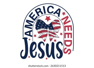 America Needs Jesus 4th of July EPS T-shirt Design