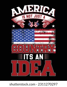 AMERICA IS NOT JUST A COUNTRY IT'S AN IDEA