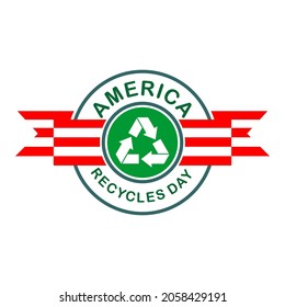 america recycles day. sign and concept logo recycling day.