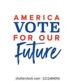 America Vote For Our Future Election Vector Text Illustration Background