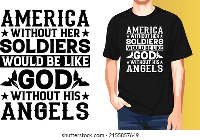 America without her soldiers would be like God without His angels Memorial Day t-shirt design.
