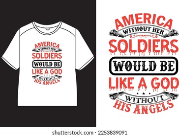 America without her soldiers would be like a god without his angels T-Shirt Design