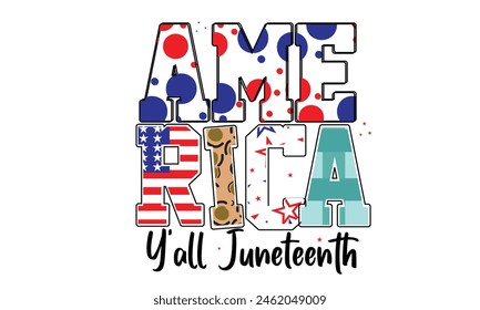 America Y' all Juneteenth Sublimation T-Shirt Design