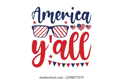 America Y'all - 4th of July SVG Design, Calligraphy graphic design, this illustration can be used as a print on t-shirts, bags, stationary or as a poster.
