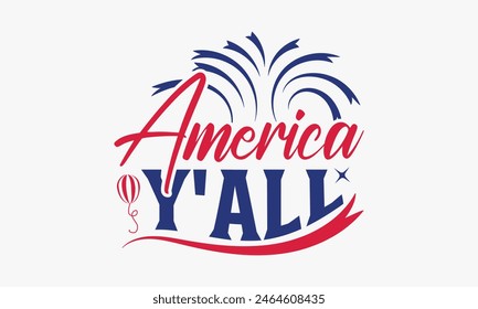 America Y'all - 4th of July t-shirt Design, Typography Design, Download now for use on t-shirts, Mug, Book and pillow cover. 4th of July Bundle. 