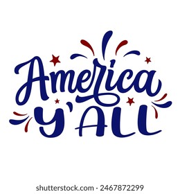 America y'all. Hand lettering Fourth of July text  isolated on white background. Vector independence day typography for 4th of july t shirts, posters, banners, cards, party decor, balloons