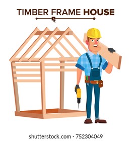 American Builder Vector. Building Timber Frame House. New Home. Roofer On Construction Site. Cartoon Character Illustration