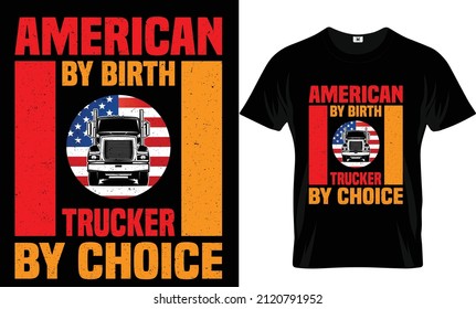 American by birth trucker by choice t-shirt design and template