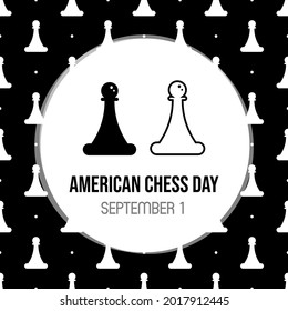 American Chess Day vector cartoon style greeting card, illustration with black and white pawn chess figuresc and pattern. September 1.