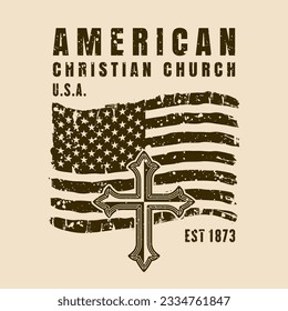 American christian church, religion emblem or print with usa flag and cross. Vector illustration in retro style with grunge textures
