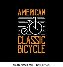 American Classic bicycle, Bicycle Saying & Quote. 100% vector Best for t-shirt, clothing, poster and print design
