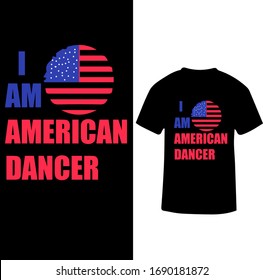I am American Dancer-Dance Teacher T-shirt Vector.
