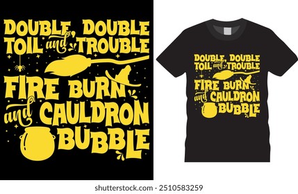 American DOUBLE TOIL AND TROUBLE Halloween vector t-shirt Design. DOUBLE DOUBLE TOIL AND TROUBLE FIRE BURN AND CAULDRON BUBBLE t-shirt perfect for any Halloween party lovers. Halloween t-shirt design.