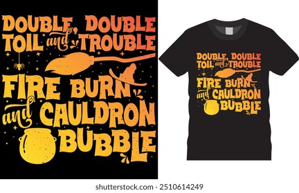 American DOUBLE TOIL AND TROUBLE Halloween vector t-shirt Design. Double, double toil and trouble fire burn, and cauldron bubble t-shirt perfect for any Halloween party lovers. Halloween tshirt design