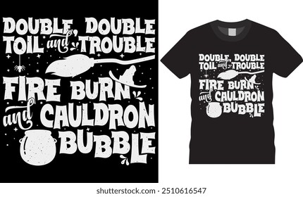 American DOUBLE TOIL AND TROUBLE Halloween vector t-shirt Design. Double, double toil and trouble fire burn, and cauldron bubble t-shirt perfect for any Halloween party lovers. Halloween tshirt design