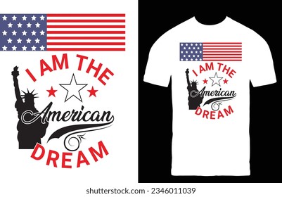 I am the American Dream T-Shirt Design