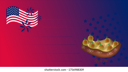 American flag, Apple pie, place for inscription, bright attractive background. independence day. invitation for the weekend.