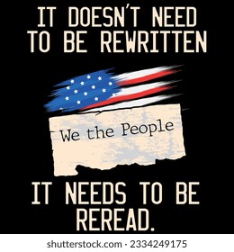 American flag it doesn't need to be rewritten it needs to be reread t-shirt design