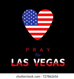 American flag heart. Pray for Las Vegas Nevada text. Tribute to victims of terrorism attack mass shooting in LV October 1, 2017. Helping support concept. Flat design. Black background. Vector